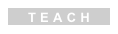 TEACH